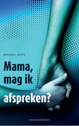 Afbeeldingen van Mama, mag ik afspreken?