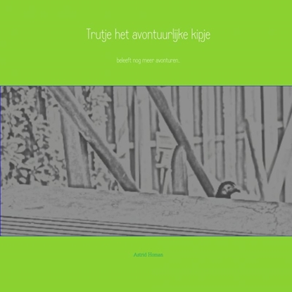 Afbeeldingen van Trutje het avontuurlijke kipje