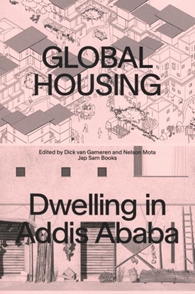Afbeeldingen van Global Housing Global Housing: Dwelling in Addis Ababa