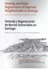 Afbeelding van Research in Urbanism Series Housing and Urban Regeneration of Deprived Neighborhoods in Santiago
