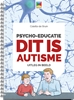 Afbeelding van Uitleg in beeld Psycho-educatie dit is autisme