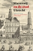Afbeelding van Slavernij en de stad Utrecht