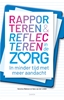 Afbeelding van Rapporteren en Reflecteren in de Zorg