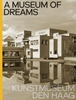 Afbeelding van A Museum of Dreams. Kunstmuseum Den Haag