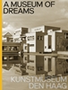 Afbeelding van A Museum of Dreams. Kunstmuseum Den Haag