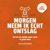 Afbeelding van Morgen neem ik echt ontslag