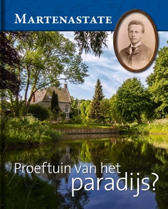 Afbeeldingen van Martenastate. Proeftuin van het paradijs?
