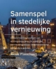 Afbeelding van A+BE Architecture and the Built Environment Samenspel in ­stedelijke vernieuwing