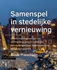 Afbeelding van A+BE Architecture and the Built Environment Samenspel in ­stedelijke vernieuwing