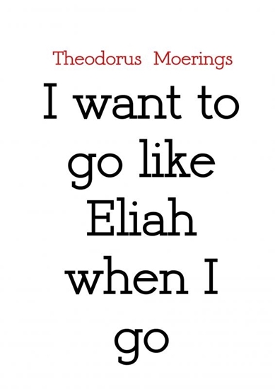 Afbeelding van I want to go like Eliah when I go