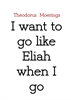 Afbeelding van I want to go like Eliah when I go