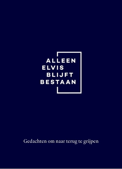Afbeelding van Alleen Elvis blijft bestaan