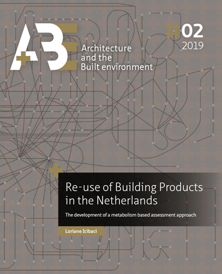 Afbeelding van A+BE Architecture and the Built Environment Re-use of Building Products in the Netherlands