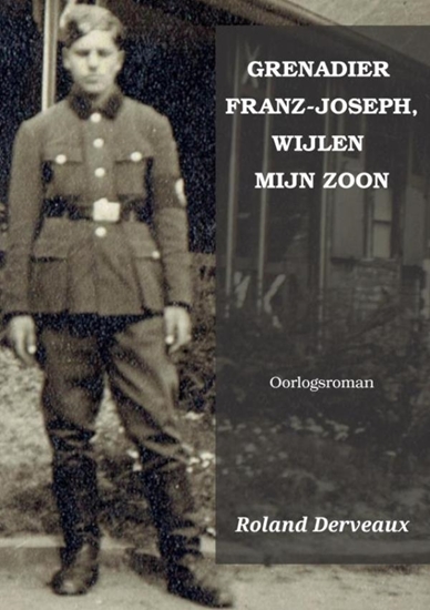 Afbeelding van GRENADIER FRANZ-JOSEPH, WIJLEN MIJN ZOON