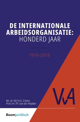 Afbeeldingen van Vereniging voor Arbeidsrecht (VvA) De internationale arbeidsorganisatie: honderd jaar