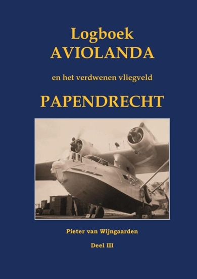 Afbeelding van Logboek Aviolanda en het verdwenen vliegveld Papendrecht Deel III