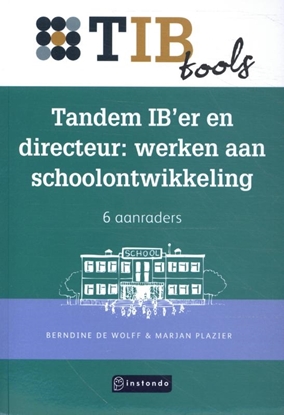 Afbeeldingen van TIBtools Tandem IB’er en directeur: werken aan schoolontwikkeling