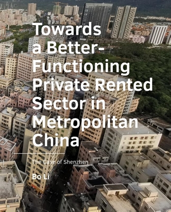 Afbeeldingen van A+BE Architecture and the Built Environment Towards a Better-Functioning Private Rented Sector in ­Metropolitan China