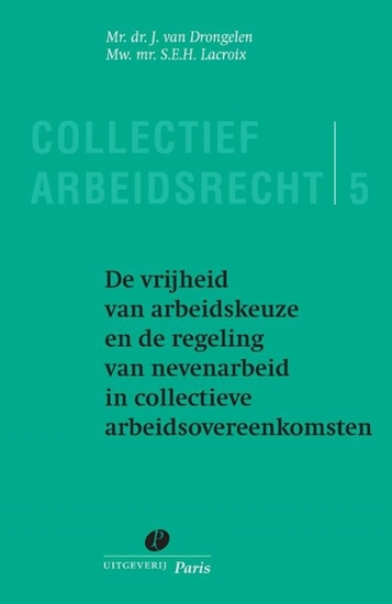 Afbeelding van Collectief Arbeidsrecht De vrijheid van arbeidkeuze en de regeling van nevenarbeid in collectieve arbeidsovereenkomsten