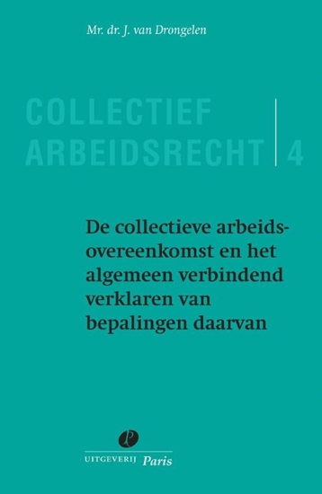 Afbeelding van Collectief Arbeidsrecht De collectieve arbeidsovereenkomst en het algemeen verbindend verklaren van bepalingen daarvan 4