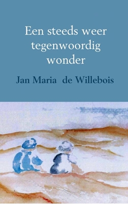 Afbeeldingen van Een steeds weer tegenwoordig wonder