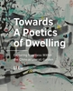 Afbeelding van A+BE Architecture and the Built Environment Towards A Poetics of Dwelling