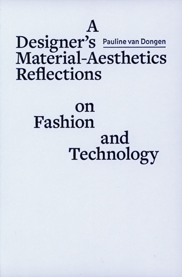 Afbeelding van ArtEZ Academia A designer´s material aesthetics reflections on fashion and technology
