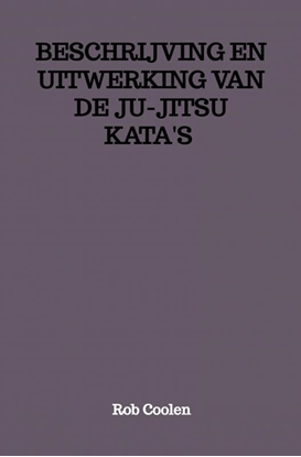 Afbeeldingen van BESCHRIJVING EN UITWERKING VAN DE JU-JITSU KATA'S