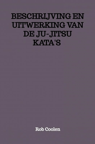 Afbeelding van BESCHRIJVING EN UITWERKING VAN DE JU-JITSU KATA'S
