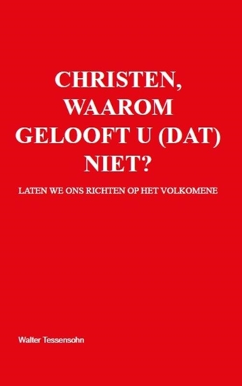 Afbeelding van Christen, waarom gelooft u (dat) niet?