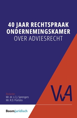 Afbeeldingen van Vereniging voor Arbeidsrecht (VvA) 40 jaar rechtspraak Ondernemingskamer over adviesrecht