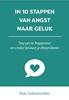 Afbeelding van In 10 stappen In 10 stappen van angst naar geluk