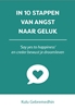 Afbeelding van In 10 stappen In 10 stappen van angst naar geluk