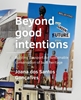 Afbeelding van A+BE Architecture and the Built Environment Beyond good ­intentions