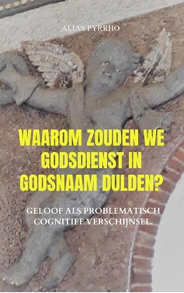 Afbeeldingen van Waarom zouden we godsdienst in godsnaam dulden?