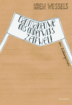 Afbeeldingen van Dan maken we ons onderwijs zelf wel!