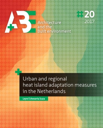 Afbeeldingen van A+BE Architecture and the Built Environment Urban and regional heat island adaptation measures in the Netherlands