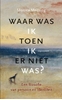 Afbeelding van Waar was ik toen ik er niet was?