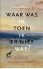 Afbeelding van Waar was ik toen ik er niet was?