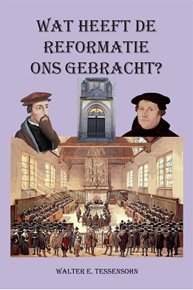 Afbeeldingen van Wat heeft de Reformatie ons gebracht?