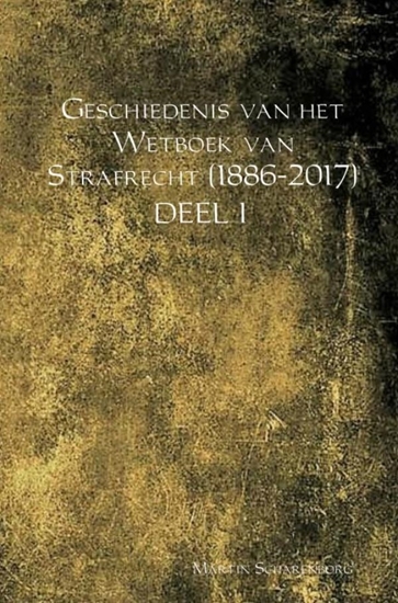 Afbeelding van Geschiedenis van het Wetboek van Strafrecht (1886-2017) DEEL I