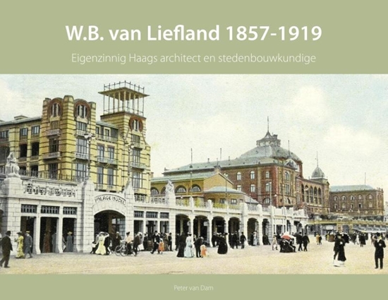 Afbeelding van Haagse bouwmeesters in de 19e eeuw W.B. van Liefland 1857-1919
