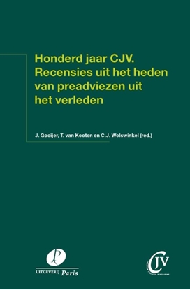 Afbeeldingen van Preadviezen Christen Juristen Vereniging Honderd jaar CJV. Recensies uit het heden van preadviezen uit het verleden