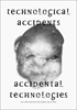 Afbeelding van Technological Accidents – Accidental Technologies