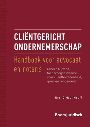Afbeeldingen van Cliëntgericht ondernemerschap: handboek voor advocaat en notaris