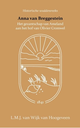 Afbeeldingen van Anna van Breggestein of het gezantschap van Ameland aan het hof van Olivier Cromwel