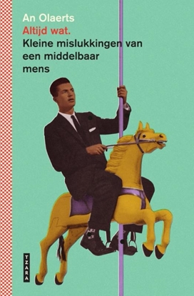 Afbeeldingen van Altijd wat. Kleine mislukkingen van een middelbaar mens