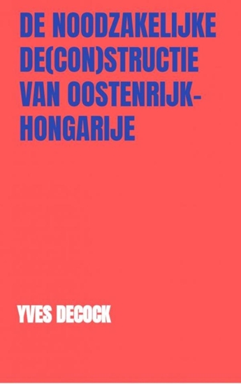 Afbeelding van De Noodzakelijke De(con)structie van Oostenrijk-Hongarije