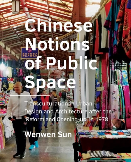 Afbeelding van A+BE Architecture and the Built Environment Chinese Notions of Public Space