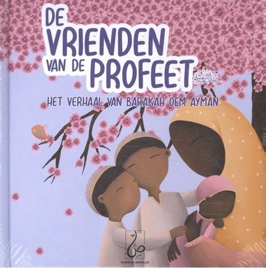 Afbeelding van De vrienden van de Profeet Het verhaal van Barakah oem Ayman